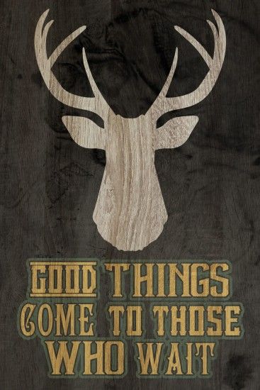 "Good Things Come to Those Who Wait" Hunting Sign