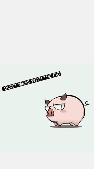 ... Don't mess with the pig Funny mobile wallpaper