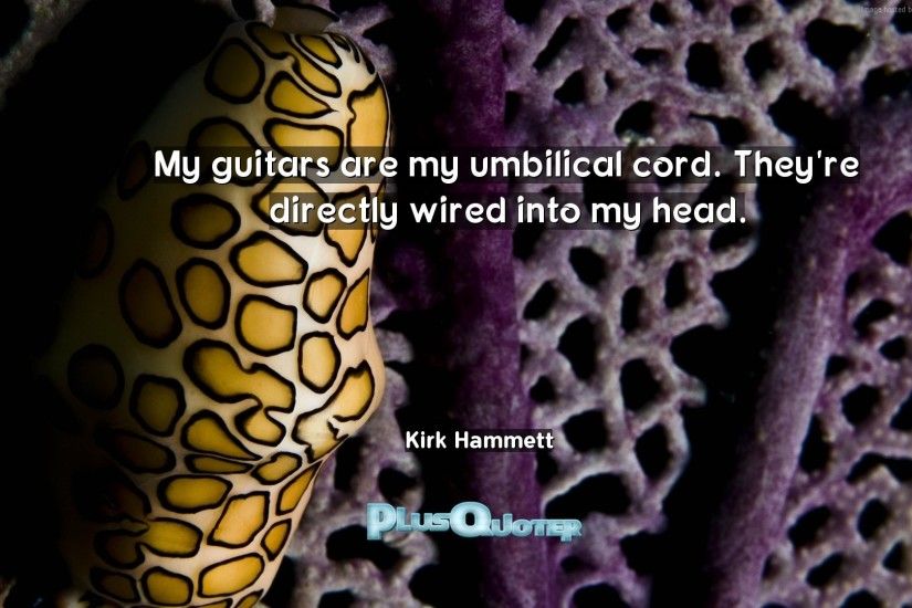 Download Wallpaper with inspirational Quotes- "My guitars are my umbilical  cord. They