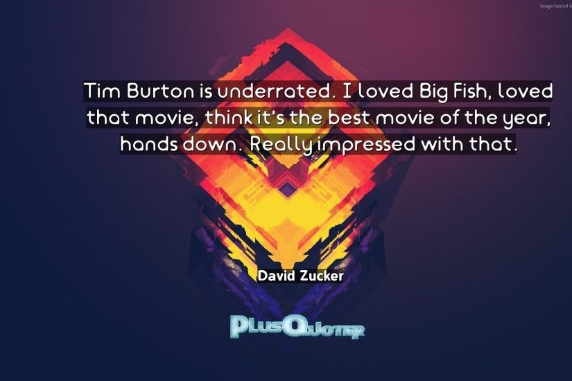 Download Wallpaper with inspirational Quotes- "Tim Burton is underrated. I  loved Big Fish