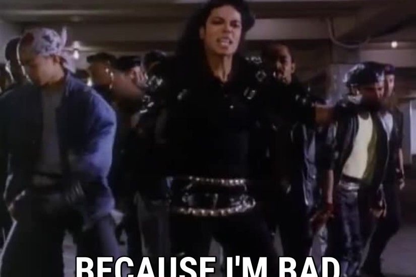 Because I'm bad / Michael Jackson