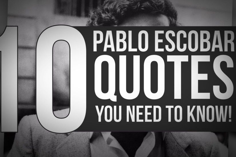 10 Pablo Escobar Quotes You Need to Know