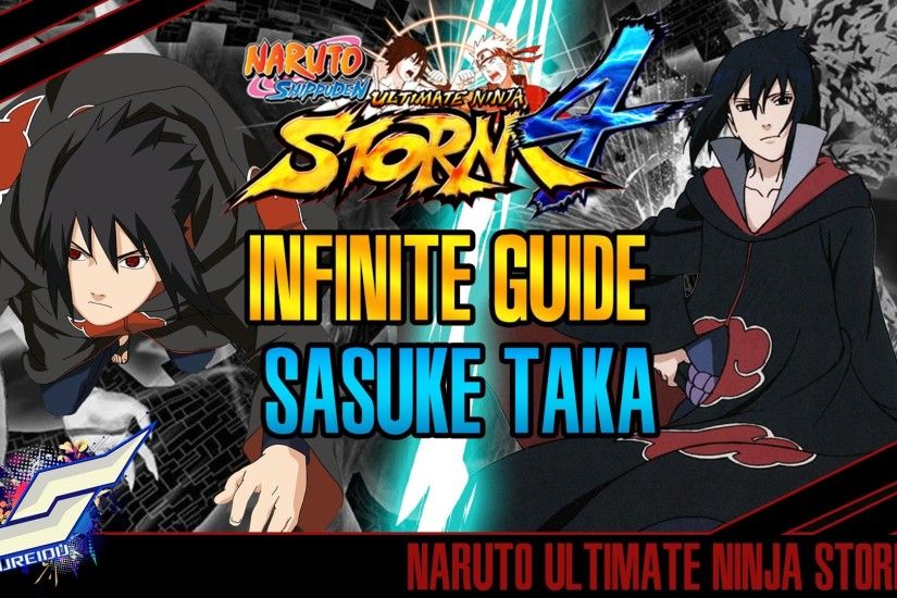 Naruto: Ultimate Ninja Storm 4 | SASUKE TAKA INFINITE GUIDE!