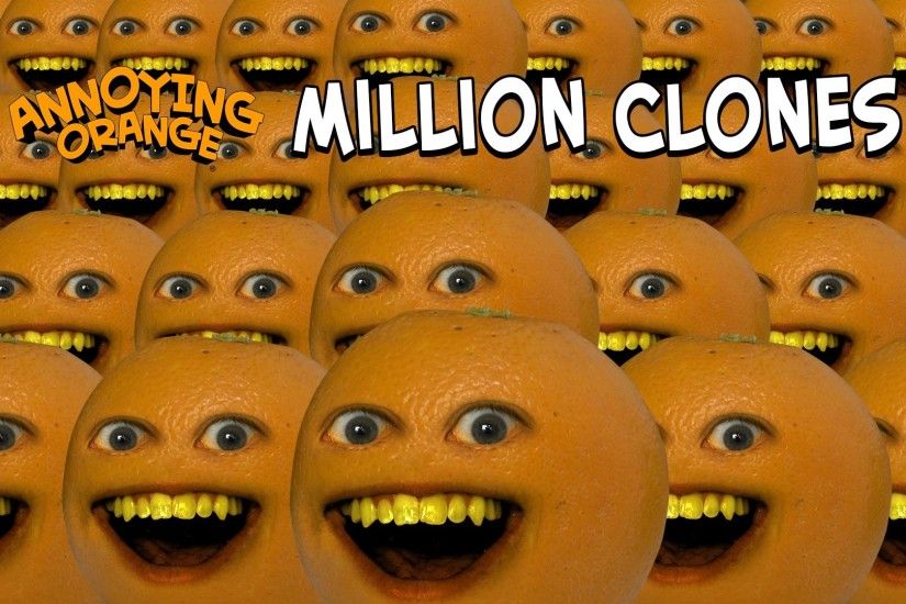 Annoying Orange - Million Clones