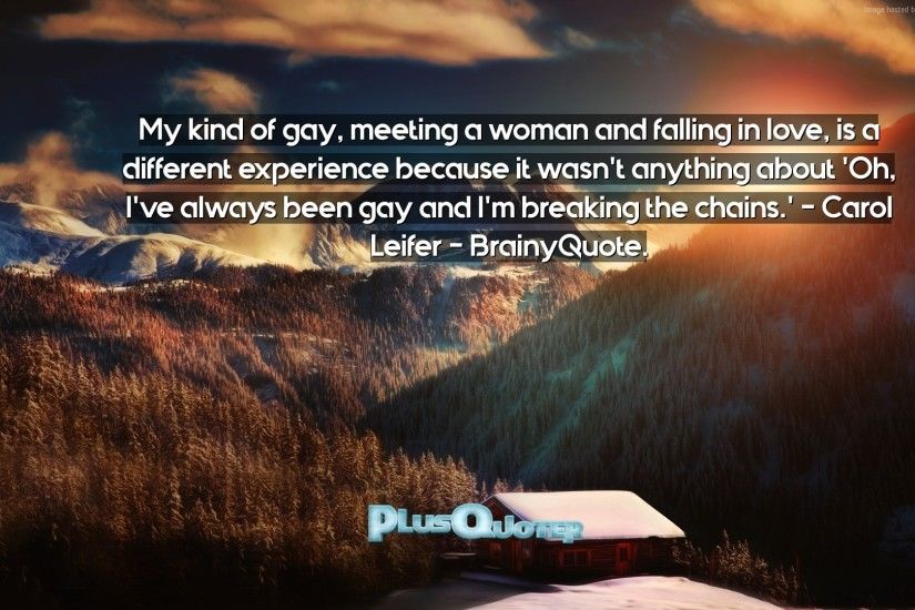 Download Wallpaper with inspirational Quotes- "My kind of gay, meeting a  woman and