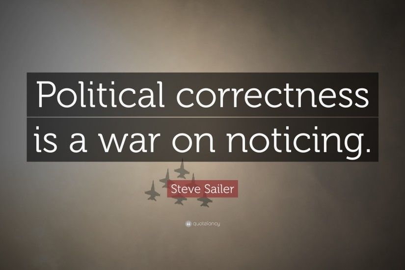 Steve Sailer Quote: “Political correctness is a war on noticing.”