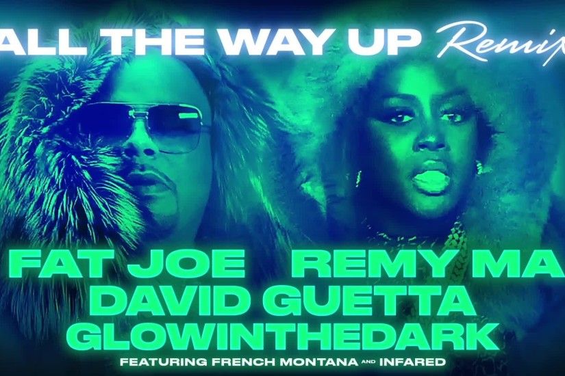 All The Way Up (Remix) - Fat Joe & Remy Ma & David Guetta & GLOWINTHEDARK -  Vevo