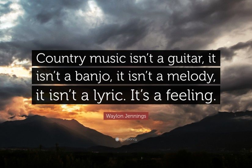 Waylon Jennings Quote: “Country music isn't a guitar, it isn'