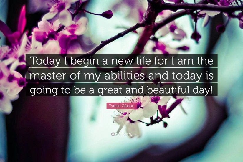 Tyrese Gibson Quote: “Today I begin a new life for I am the master