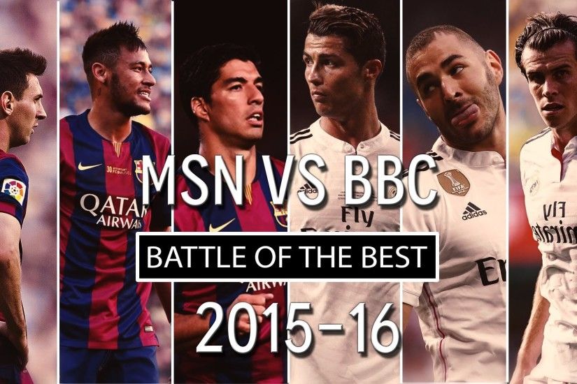 BBC | Bale / Benzema / Cristiano Ronaldo | VS | MSN | Messi / Suarez /  Neymar JR | 2016 HD