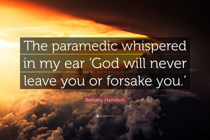 Bethany Hamilton Quote: “The paramedic whispered in my ear 'God .