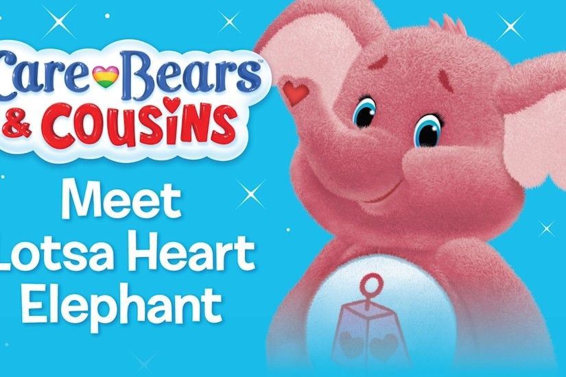 Care Bears | Meet Lotsa Heart Elephant!
