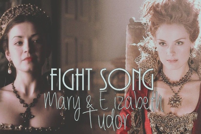 Tudors & Reign || Mary & Elizabeth Tudor || Fight Song [+3x02] - YouTube