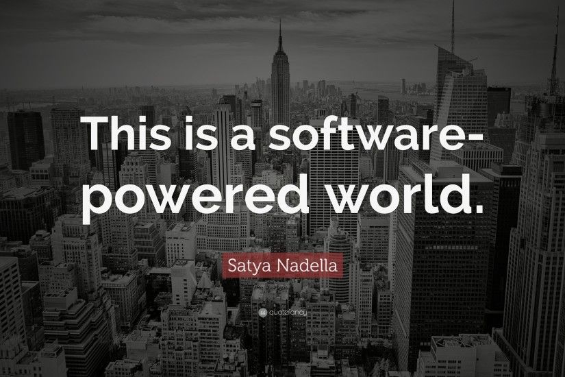 Programming Quotes: “This is a software-powered world.” — Satya Nadella