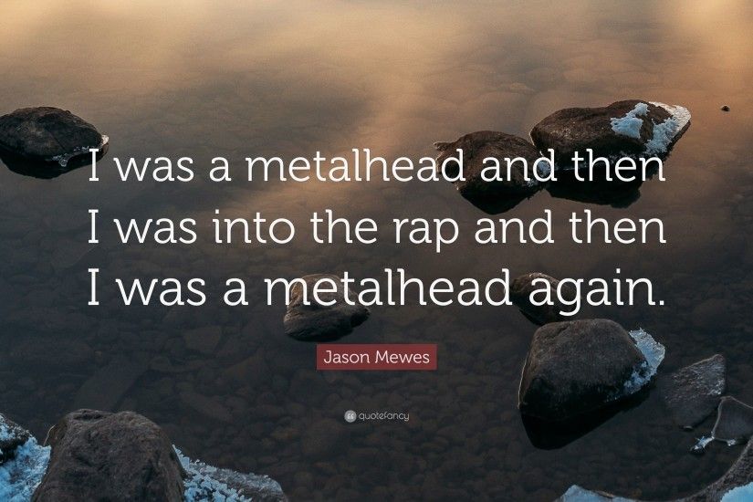 Jason Mewes Quote: “I was a metalhead and then I was into the rap