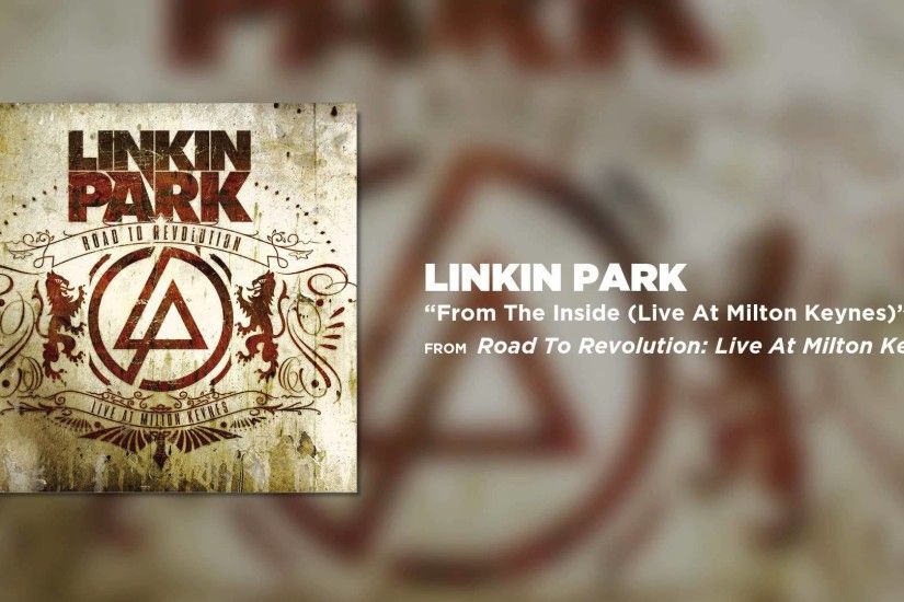 From The Inside - Linkin Park (Road to Revolution: Live at Milton Keynes)