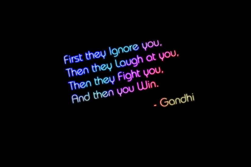 First they ignore you, then they laugh at you, then they fight you,